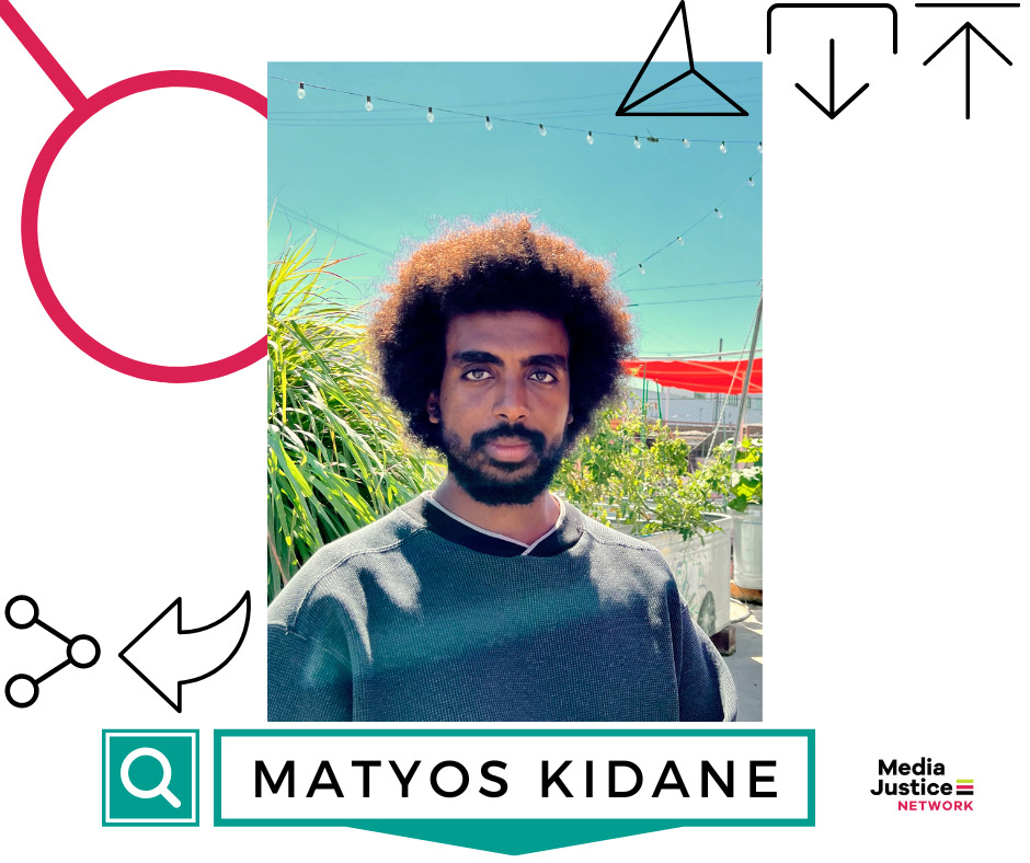 GRAPHIC: Headshot of 2023 MediaJustice Network Fellow Matyos Kidane